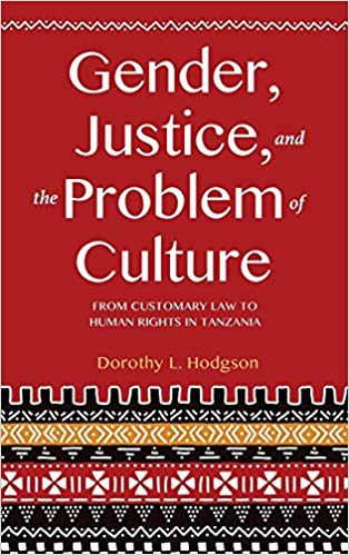 Gender, Justice, and the Problem of Culture From Customary Law to Human Rights in Tanzania